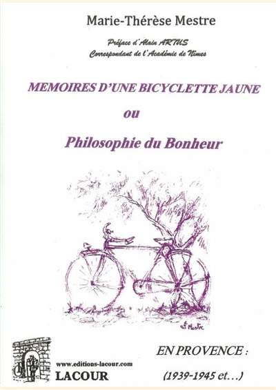 Mémoires d'une bicyclette jaune ou Philosophie du bonheur : en Provence : 1939-1945 et...