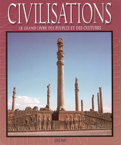 Civilisations : le grand livre des peuples et des cultures