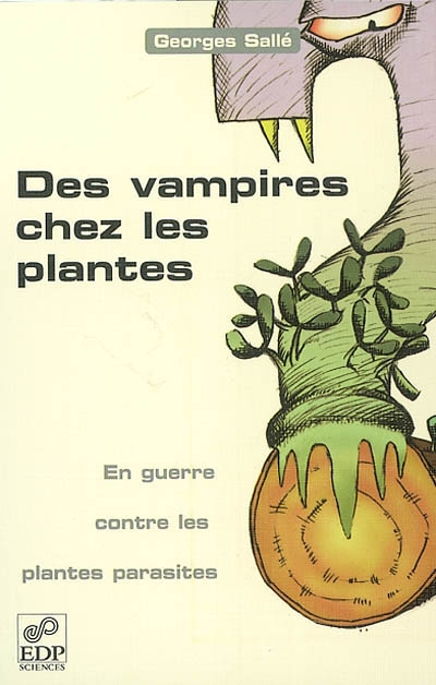 Des vampires chez les plantes : en guerre contre les plantes parasites