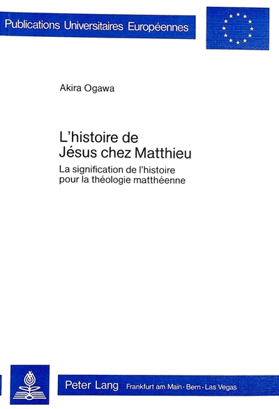 L'histoire de Jésus chez Matthieu : la signification de l'histoire pour la théologie matthéenne