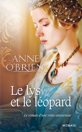 Le lys et le léopard : le roman d'une reine amoureuse