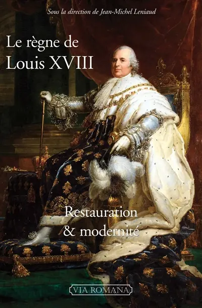 Le règne de Louis XVIII : Restauration & modernité