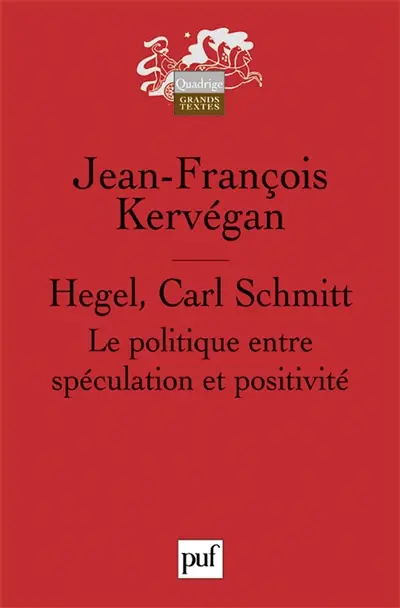 Hegel, Carl Schmitt : le politique entre spéculation et positivité