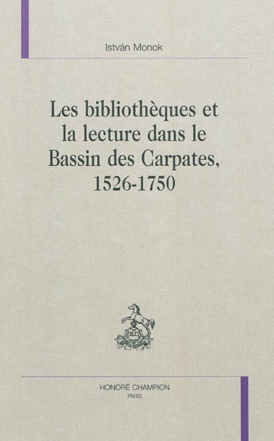 Les bibliothèques et la lecture dans le Bassin des Carpates, 1526-1750
