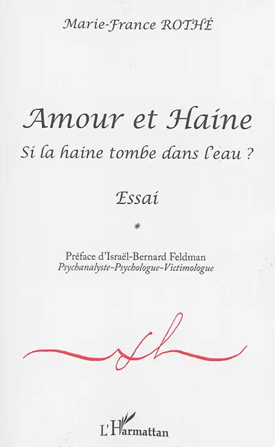 Amour et haine : si la haine tombe dans l'eau ? : essai
