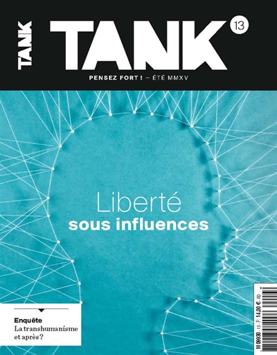 Tank : la revue de toutes les communications, n° 13. Liberté sous influences