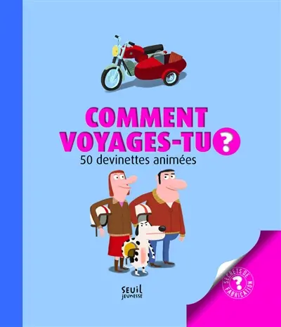 Comment voyages-tu ? : 50 devinettes animées