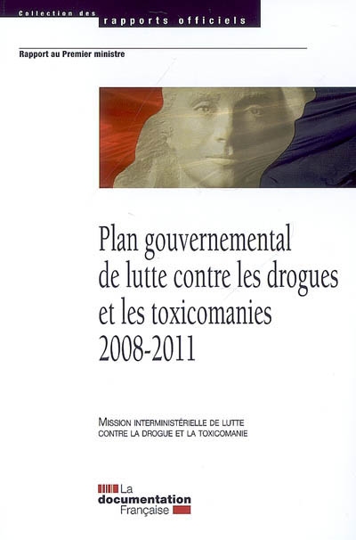 Plan gouvernemental de lutte contre les drogues, 2008-2011 : rapport au Premier ministre