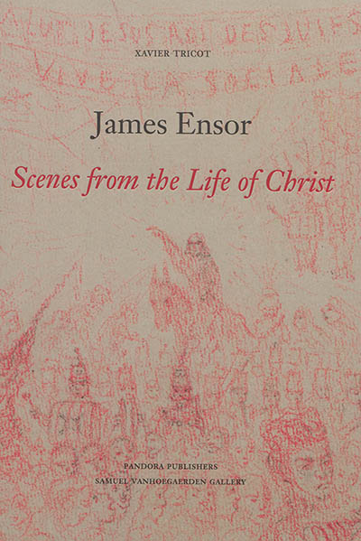 James Ensor : Scenes from the life of Christ