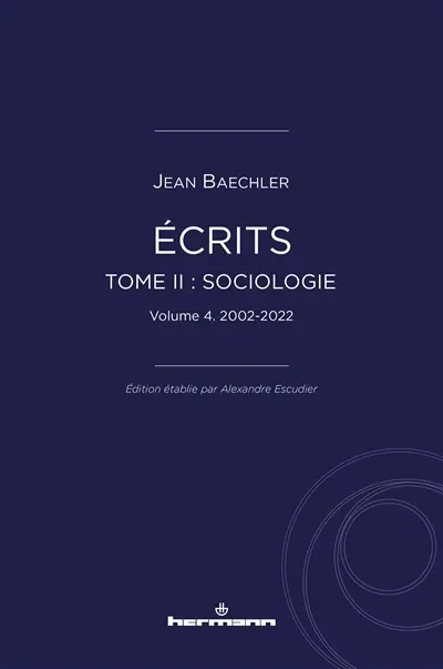 Ecrits. Vol. 2. Sociologie. Vol. 4. 2002-2022