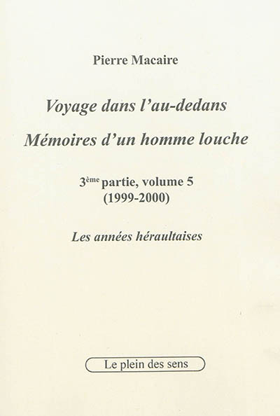 Voyage dans l'au-dedans, mémoires d'un homme louche. Vol. 3-5. 1999-2000 : les années héraultaises