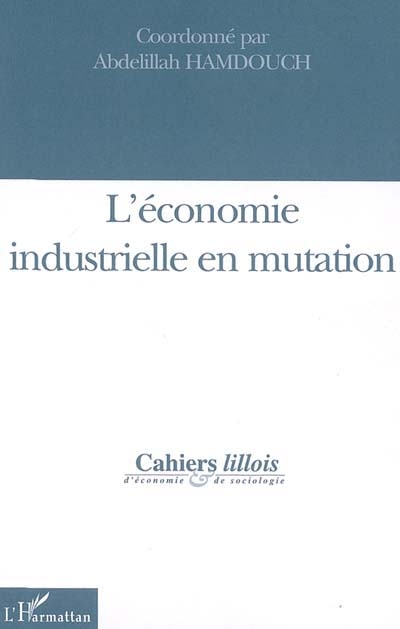 Cahiers lillois d'économie et de sociologie, n° 43-44. L'économie industrielle en mutation