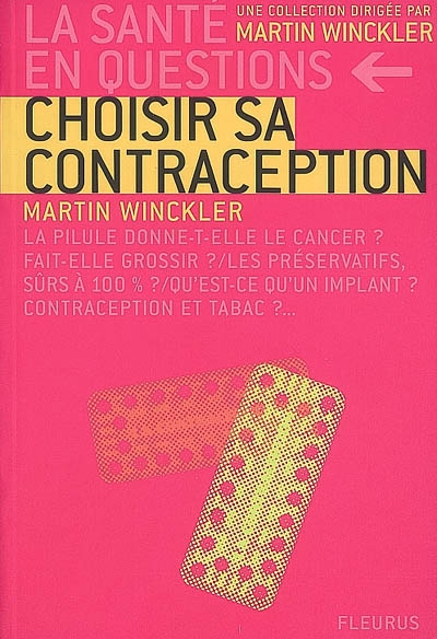 Choisir sa contraception : la pilule donne-t-elle le cancer ? fait-elle grossir ? les préservatifs, sûrs à 100% ? qu'est-ce qu'un implant ? contraception et tabac ?