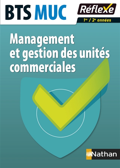 Management et gestion des unités commerciales : BTS MUC : 1re-2e années