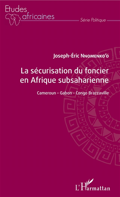 La sécurisation du foncier en Afrique subsaharienne : Cameroun, Gabon, Congo Brazzaville