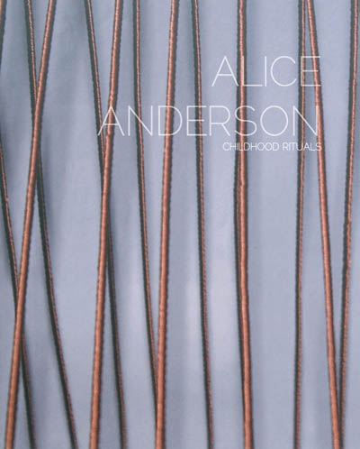 Alice Anderson : childhood rituals