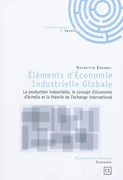 Eléments d'économie industrielle globale : la production industrielle, le concept d'économie d'échelle et la théorie de l'échange international