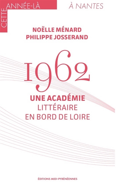 1962 : une académie littéraire en bord de Loire