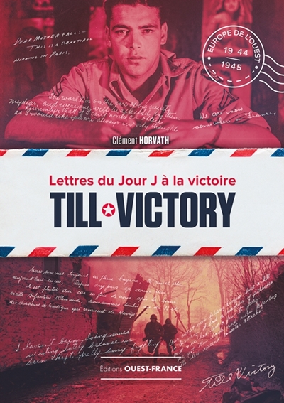 Till victory : lettres du jour J à la victoire