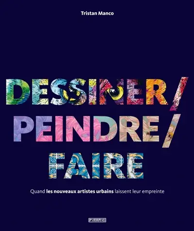Dessiner, peindre, faire : quand les nouveaux artistes urbains laissent leur empreinte