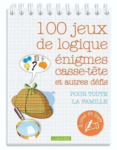 100 jeux de logique, énigmes, casse-tête et autres défis : pour toute la famille