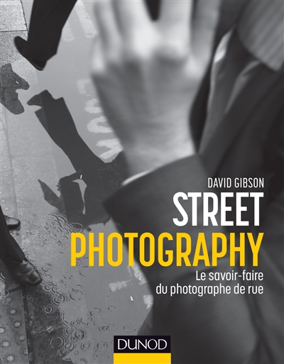 Street photography : le savoir-faire du photographe de rue