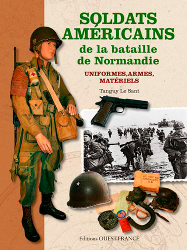 Soldats américains de la bataille de Normandie : uniformes, armes, matériels