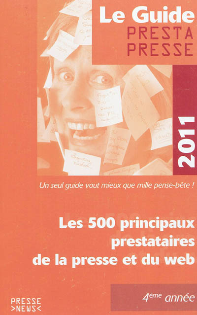 Le guide Prestapresse 2011 : le 500 principaux prestataires de la presse et du Web