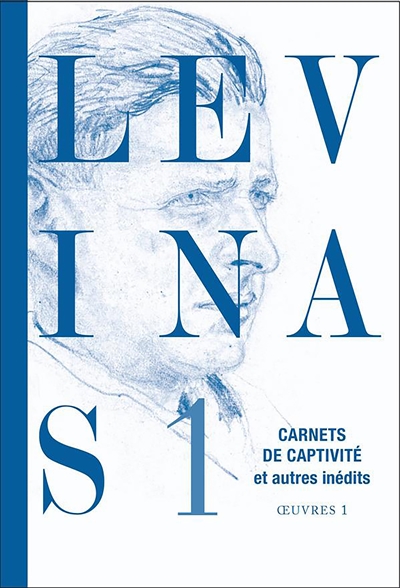 Levinas. Vol. 1. Carnets de captivité. Ecrits sur la captivité. Notes philosophiques diverses