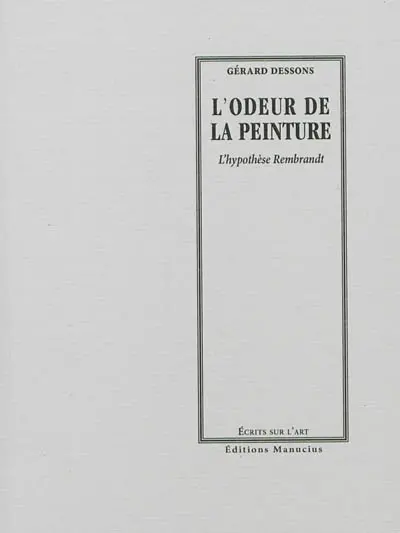 L'odeur de la peinture : l'hypothèse Rembrandt