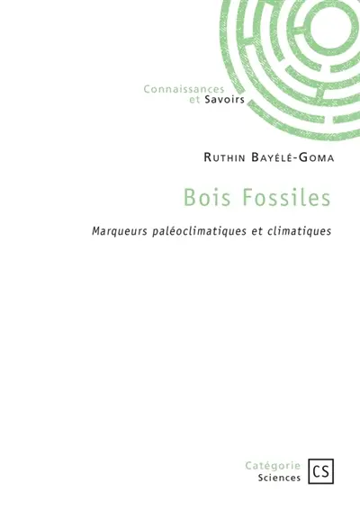 Bois Fossiles : Marqueurs paléoclimatiques et climatiques
