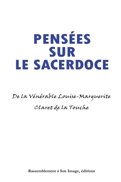 Pensées sur le sacerdoce : de la vénérable Louise-Marguerite Claret de La Touche