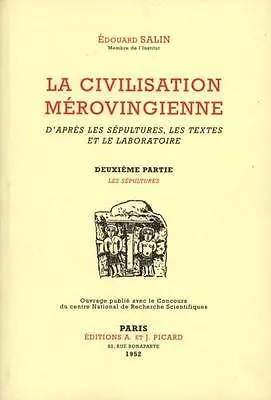 La civilisation mérovingienne : d'après les sépultures, les textes et le laboratoire. Vol. 2. Les sépultures