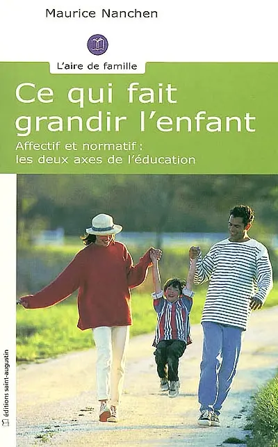 Ce qui fait grandir l'enfant : affectif et normatif, les deux axes de l'éducation