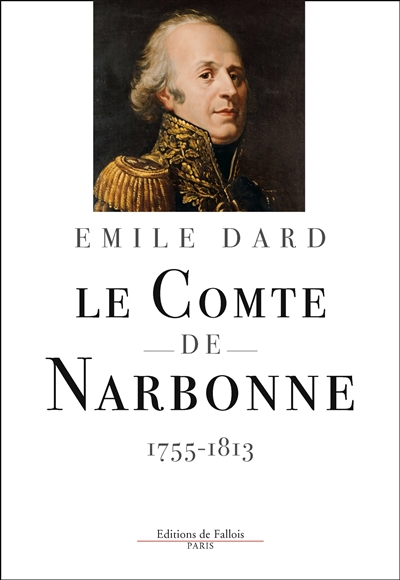 Le comte de Narbonne : 1755-1813