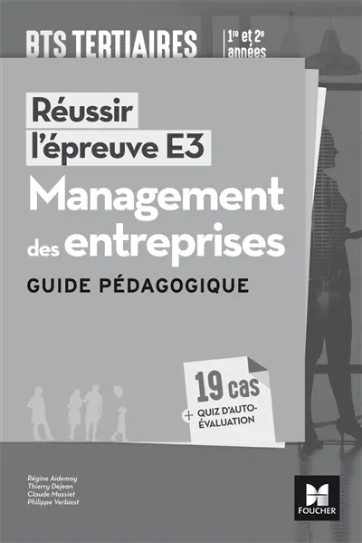 Réussir l'épreuve E3, management des entreprises, BTS tertiaires 1re et 2e années : guide pédagogique