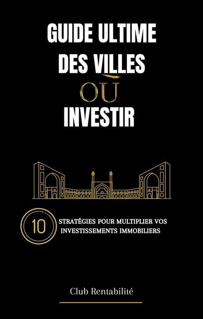 Guide Ultime des villes où...