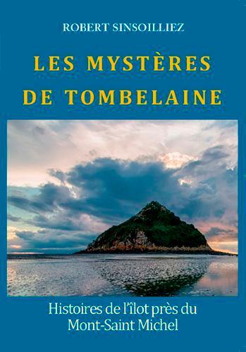 Les mystères de Tombelaine : l'îlot de la baie du Mont Saint-Michel