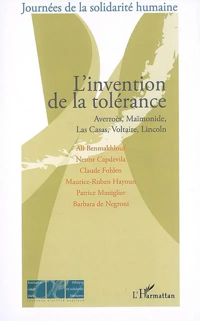 L'invention de la tolérance : Averroès, Maïmonide, Las Casas, Lincoln, Voltaire : actes du colloque
