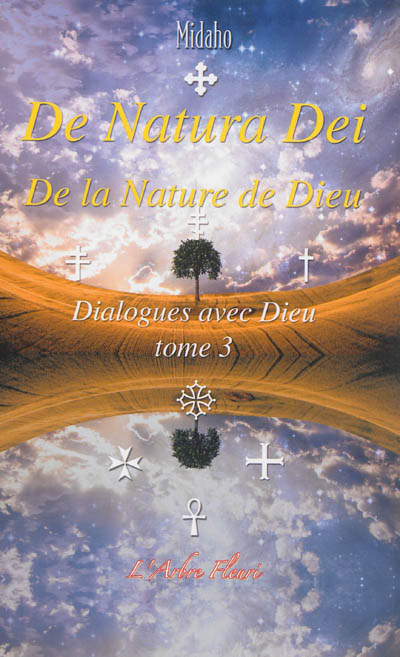Dialogues avec Dieu. Vol. 3. De natura Dei. De la nature de Dieu