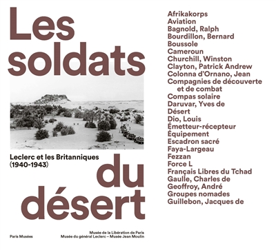 Les soldats du désert : Leclerc et les Britanniques (1940-1943) : exposition, Paris, Musée de la Libération de Paris, du 15 mars au 16 juillet 2023