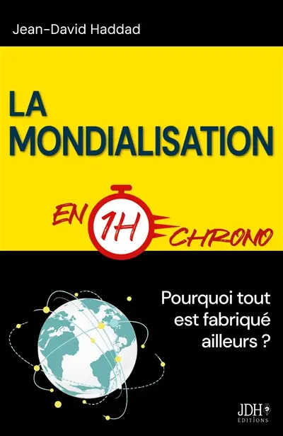 La mondialisation en 1h chrono : Pourquoi tout est fabriqué ailleurs ?