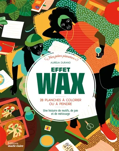 Effet wax : 30 planches à colorier ou à peindre : une histoire de motifs, de joie et de transmission