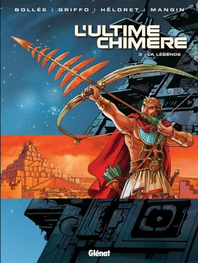 L'ultime chimère. Vol. 3. La légende
