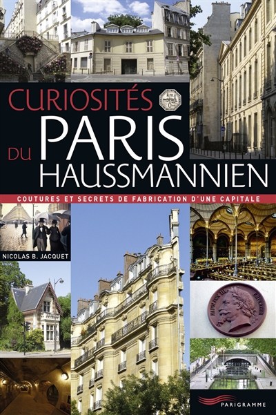 Curiosités du Paris haussmannien : coutures et secrets de fabrication d'une capitale