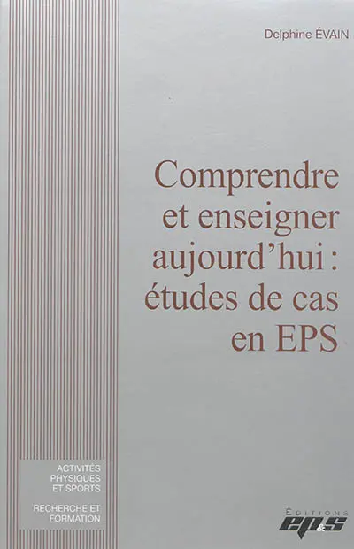Comprendre et enseigner aujourd'hui : études de cas EPS