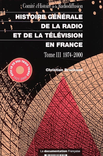 Histoire générale de la radio et de la télévision en France. Vol. 3. 1974-2000