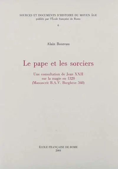 Le pape et les sorciers : une consultation de Jean XXII sur la magie en 1320 (manuscrit BAV Borghese 348)