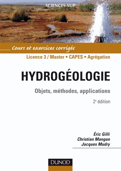 Hydrogéologie : objets, méthodes, applications : cours et exercices corrigés, licence 3, master, Capes, agregation