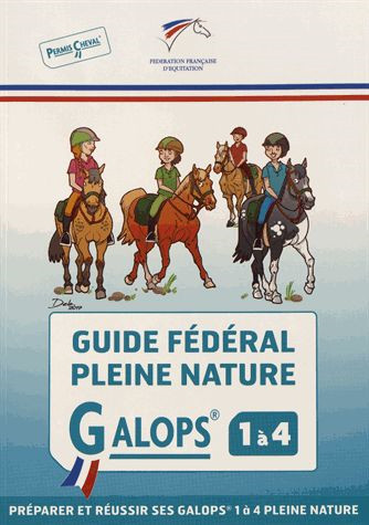 Guide fédéral pleine nature : galops 1 à 4 : préparer et réussir ses galops 1 à 4 pleine nature
